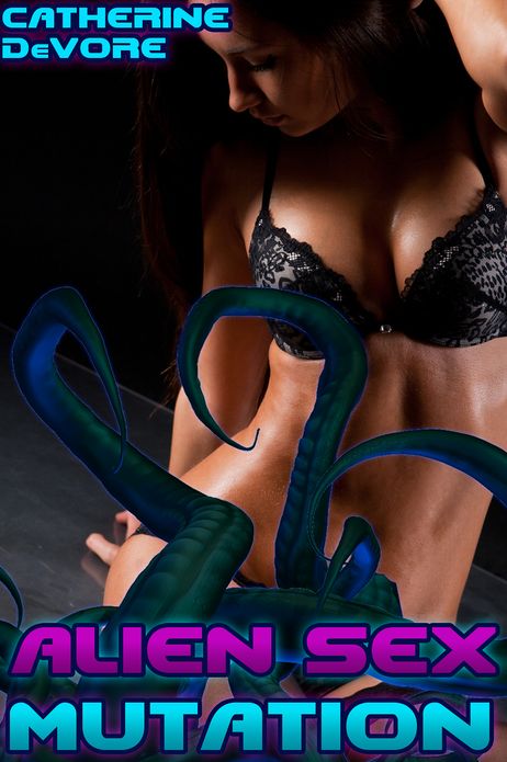 Alien Sex Mutation (Tentacle Erotica)
