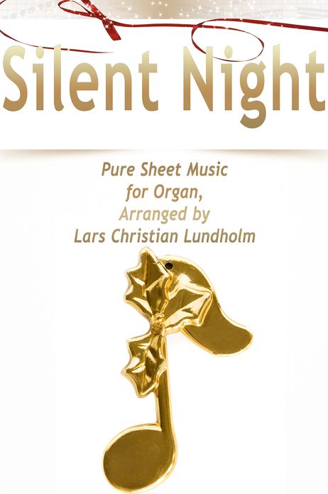 Silent Night Pure Sheet Music for Organ, Arranged by Lars Christian Lundholm
