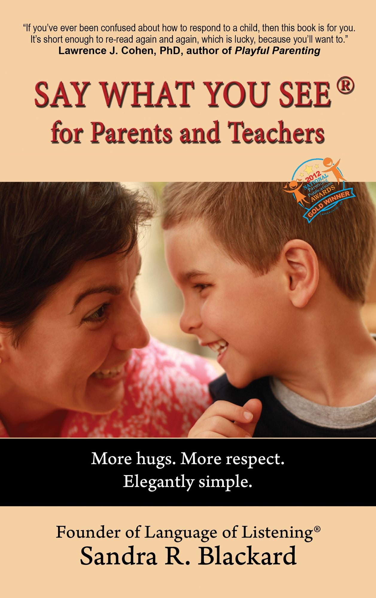 Say What You See for Parents and Teachers: More hugs. More respect. Elegantly simple