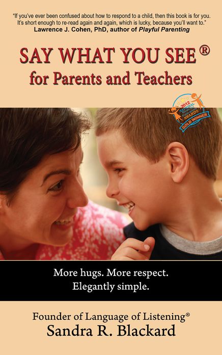 Say What You See for Parents and Teachers: More hugs. More respect. Elegantly simple