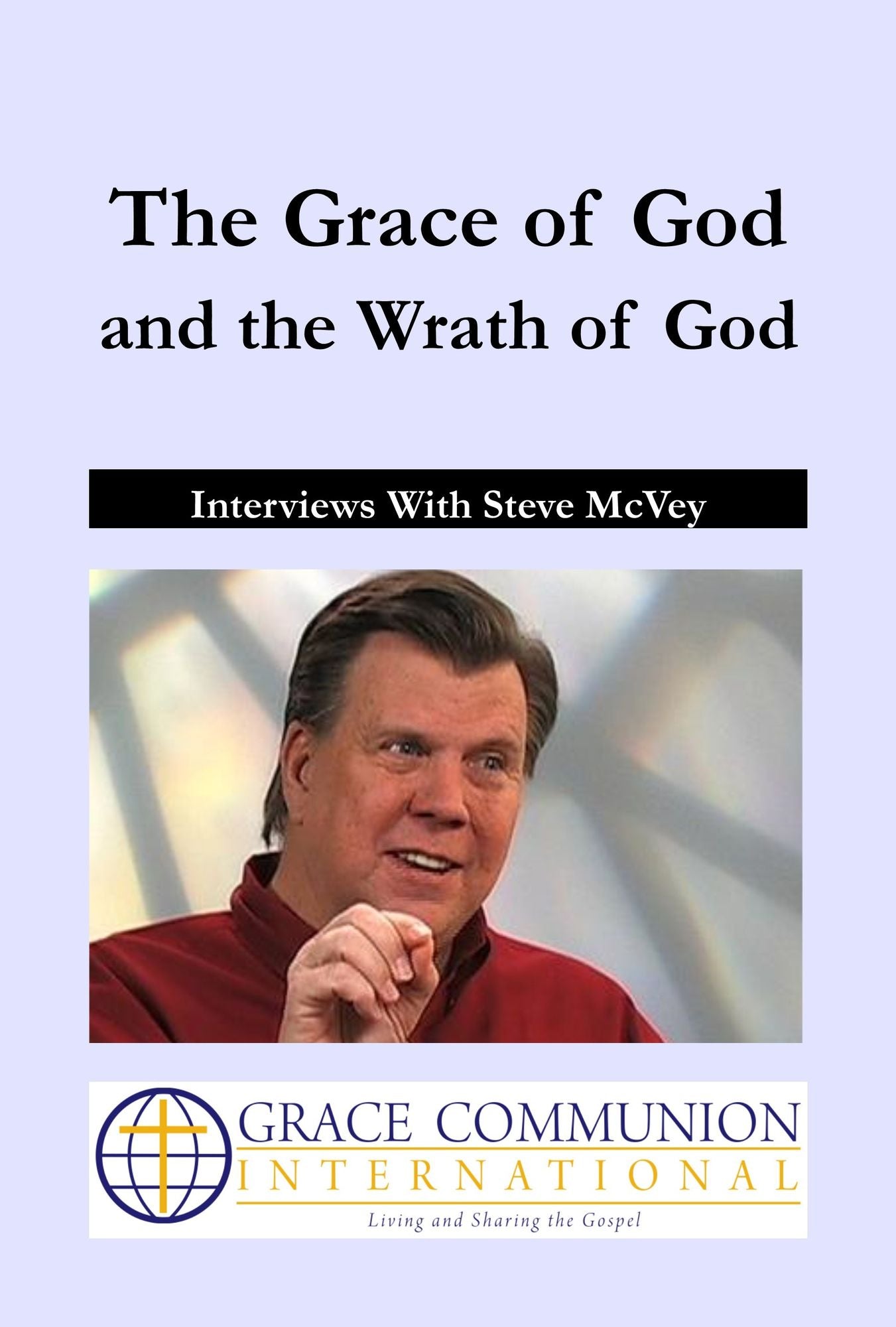 The Grace of God and the Wrath of God: Interviews With Steve McVey