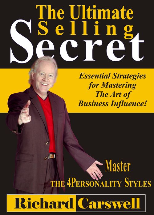 The Ultimate Selling Secret: Essential Strategies for Mastering The Art of Business Influence!