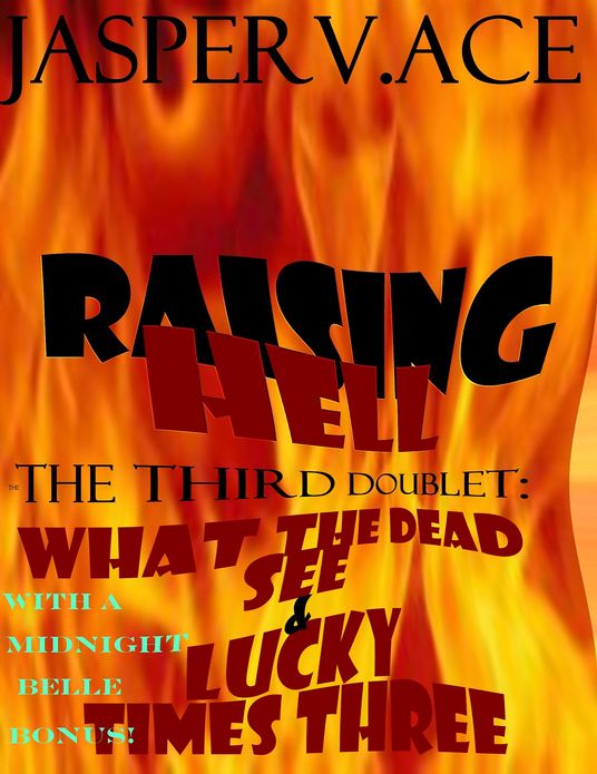 Raising Hell: The 3rd Doublet: What the Dead See & Lucky Times Three