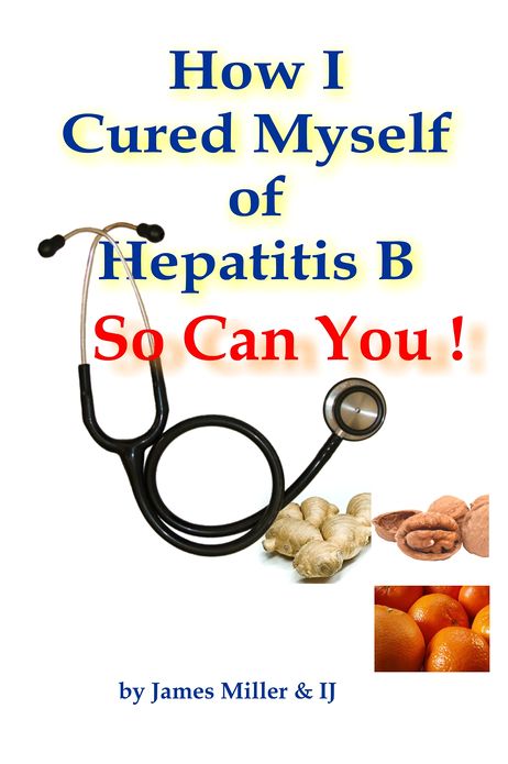 How I Cured Myself of Hepatitis B: So Can You !