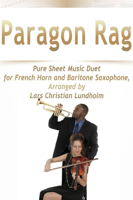 Paragon Rag Pure Sheet Music Duet for French Horn and Baritone Saxophone, Arranged by Lars Christian Lundholm