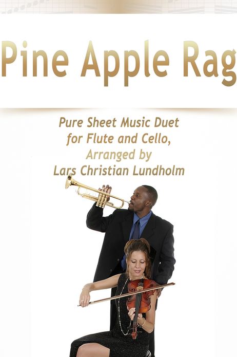 Pine Apple Rag Pure Sheet Music Duet for Flute and Cello, Arranged by Lars Christian Lundholm