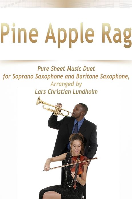 Pine Apple Rag Pure Sheet Music Duet for Soprano Saxophone and Baritone Saxophone, Arranged by Lars Christian Lundholm