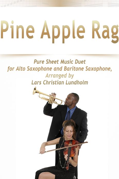 Pine Apple Rag Pure Sheet Music Duet for Alto Saxophone and Baritone Saxophone, Arranged by Lars Christian Lundholm