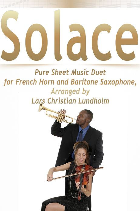 Solace Pure Sheet Music Duet for French Horn and Baritone Saxophone, Arranged by Lars Christian Lundholm