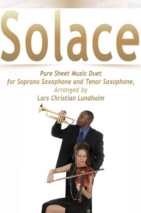 Solace Pure Sheet Music Duet for Soprano Saxophone and Tenor Saxophone, Arranged by Lars Christian Lundholm
