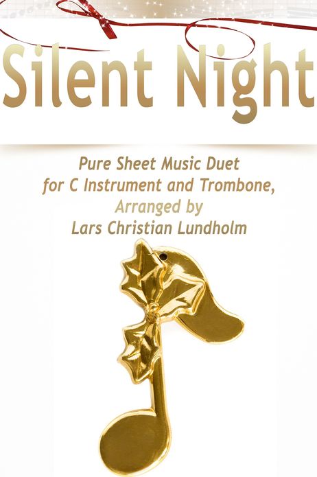 Silent Night Pure Sheet Music Duet for C Instrument and Trombone, Arranged by Lars Christian Lundholm