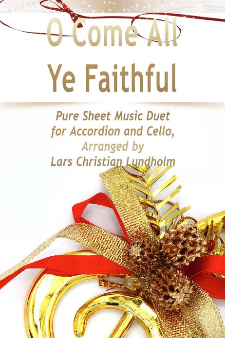 O Come All Ye Faithful Pure Sheet Music Duet for Accordion and Cello, Arranged by Lars Christian Lundholm