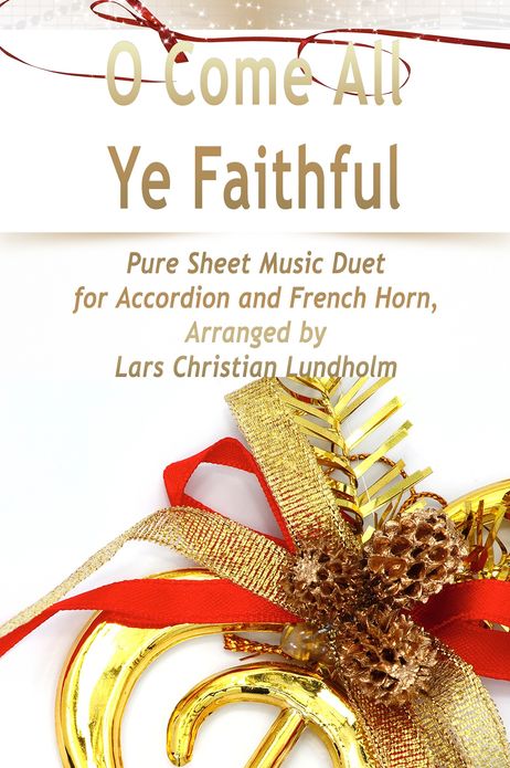 O Come All Ye Faithful Pure Sheet Music Duet for Accordion and French Horn, Arranged by Lars Christian Lundholm