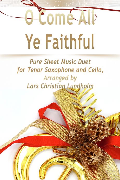 O Come All Ye Faithful Pure Sheet Music Duet for Tenor Saxophone and Cello, Arranged by Lars Christian Lundholm