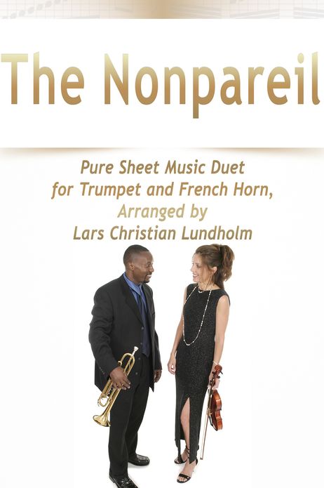 The Nonpareil Pure Sheet Music Duet for Trumpet and French Horn, Arranged by Lars Christian Lundholm
