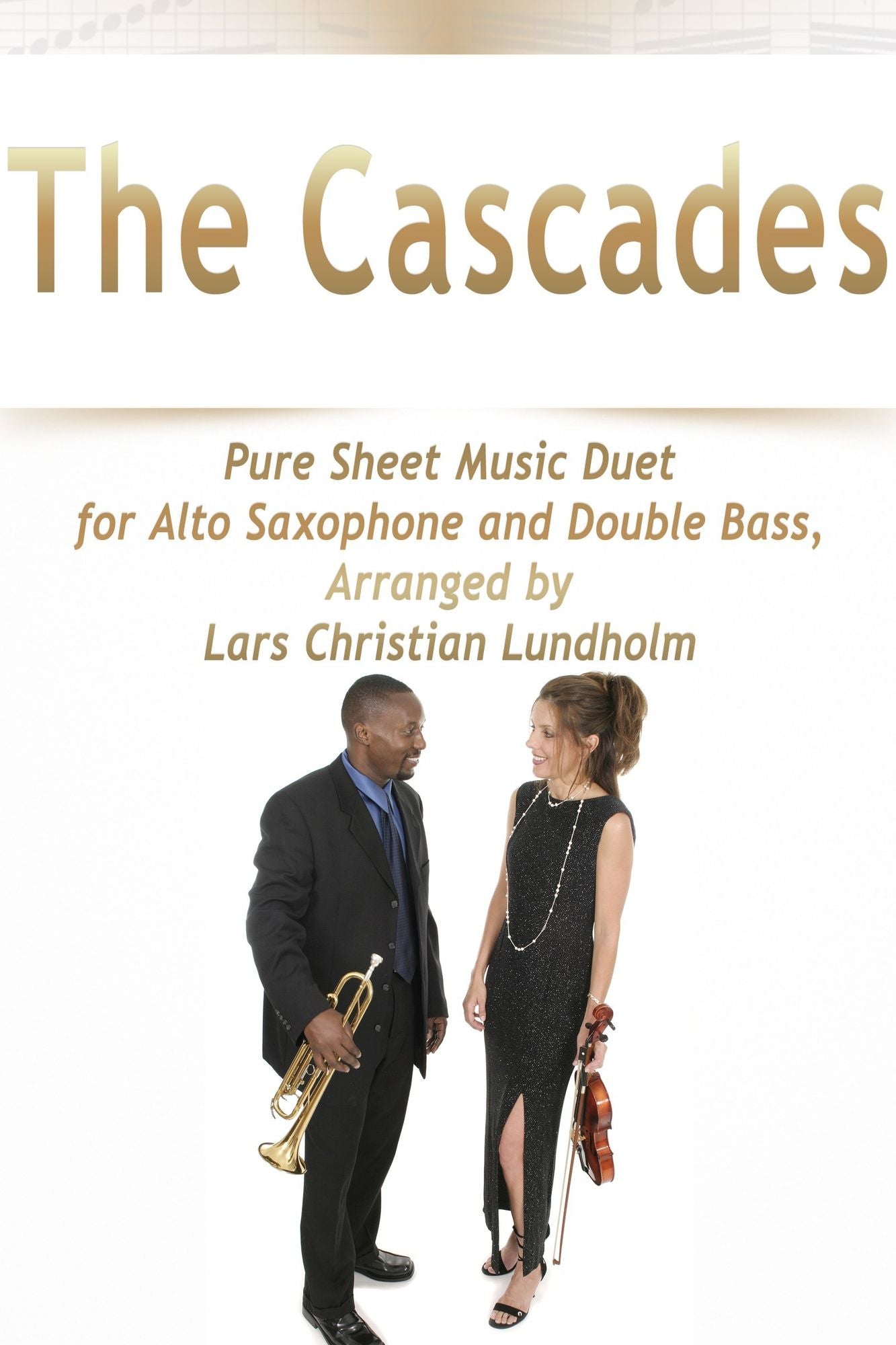 The Cascades Pure Sheet Music Duet for Alto Saxophone and Double Bass, Arranged by Lars Christian Lundholm