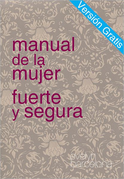 Manual de la Mujer Fuerte y Segura, Versiòn Gratis