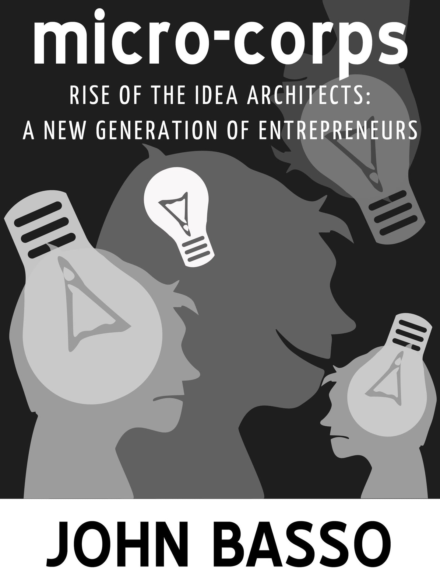 Micro-corps: Rise of the Idea Architects (A New Generation of Entrepreneurs)