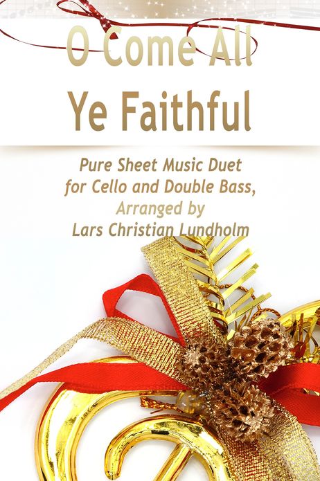 O Come All Ye Faithful Pure Sheet Music Duet for Cello and Double Bass, Arranged by Lars Christian Lundholm
