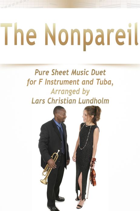 The Nonpareil Pure Sheet Music Duet for F Instrument and Tuba, Arranged by Lars Christian Lundholm
