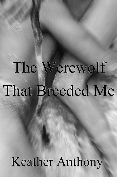 The Werewolf That Breeded Me