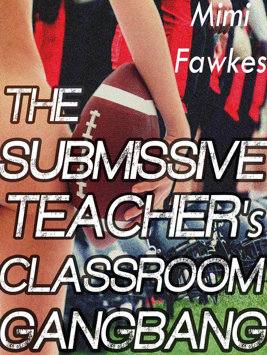 The Submissive Teacher's Classroom Gangbang