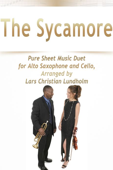 The Sycamore Pure Sheet Music Duet for Alto Saxophone and Cello, Arranged by Lars Christian Lundholm