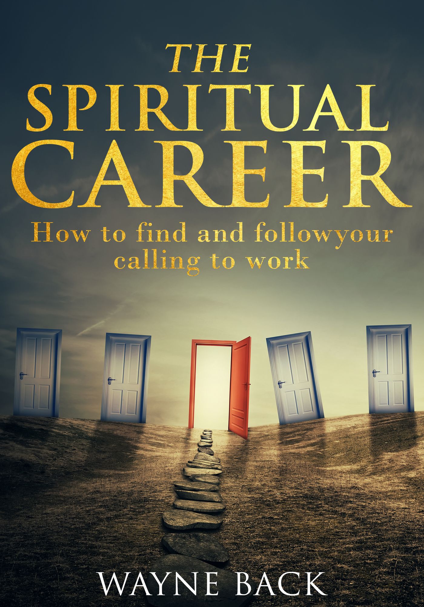 The Spiritual Career: How to find and follow your calling to work