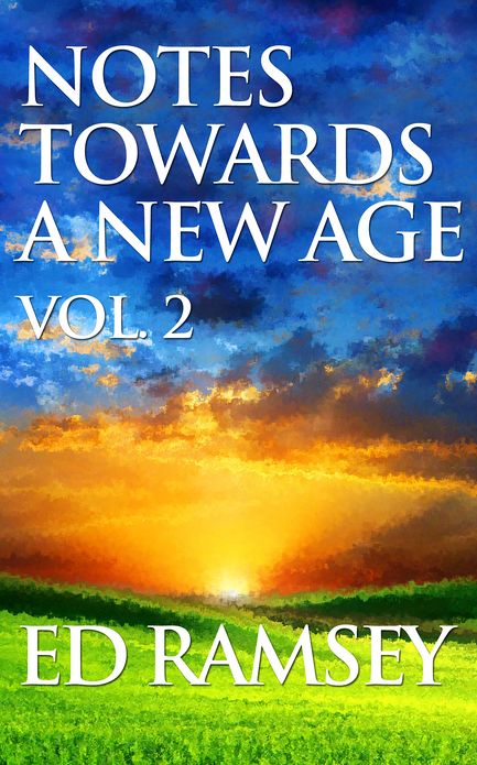 Notes Towards a New Age, Volume 2