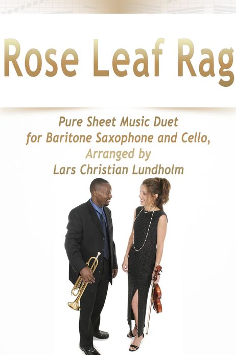 Rose Leaf Rag Pure Sheet Music Duet for Baritone Saxophone and Cello, Arranged by Lars Christian Lundholm