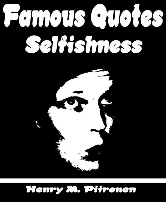 Famous Quotes on Selfishness