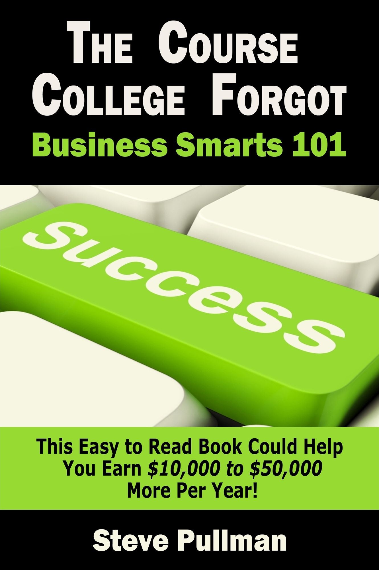 The Course College Forgot: : Business Smarts 101