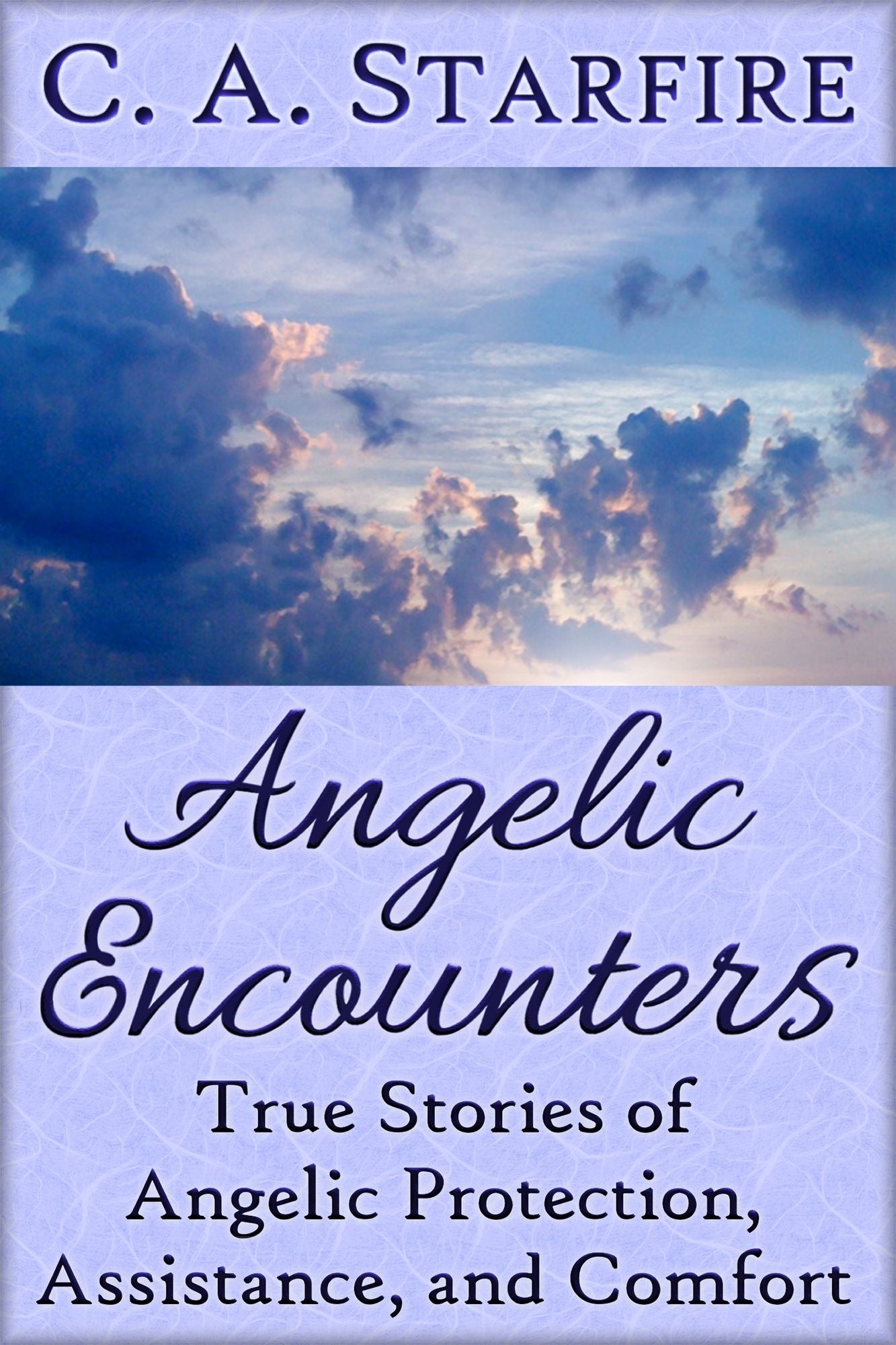 Angelic Encounters: True Stories of Angelic Protection, Assistance, and Comfort