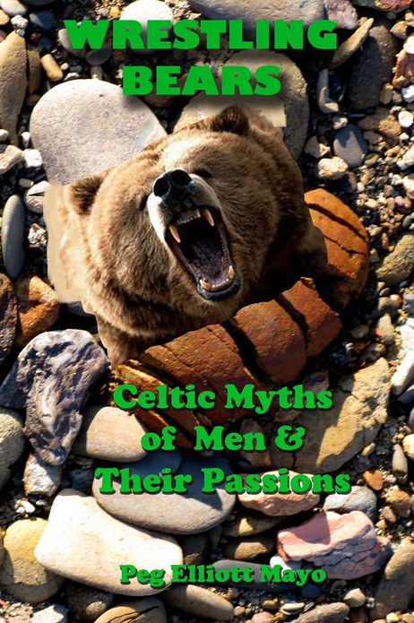 Wrestling Bears: Celtic Myths of Men and Their Passions