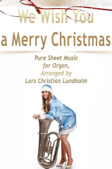 We Wish You a Merry Christmas Pure Sheet Music for Organ, Arranged by Lars Christian Lundholm