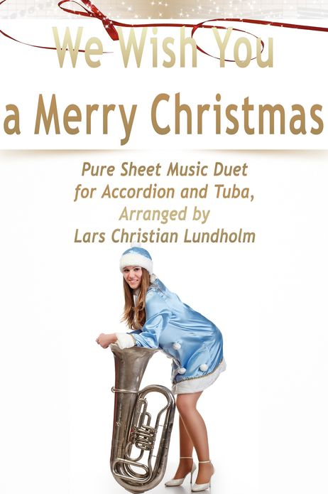 We Wish You a Merry Christmas Pure Sheet Music Duet for Accordion and Tuba, Arranged by Lars Christian Lundholm