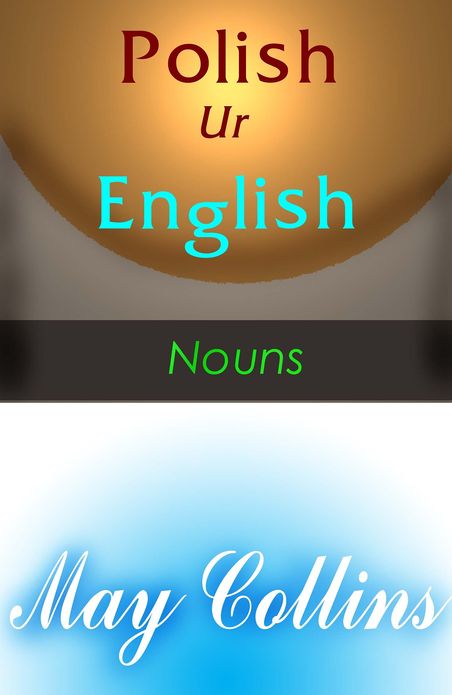 Polish Ur English: Nouns