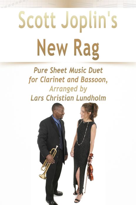 Scott Joplin's New Rag Pure Sheet Music Duet for Clarinet and Bassoon, Arranged by Lars Christian Lundholm