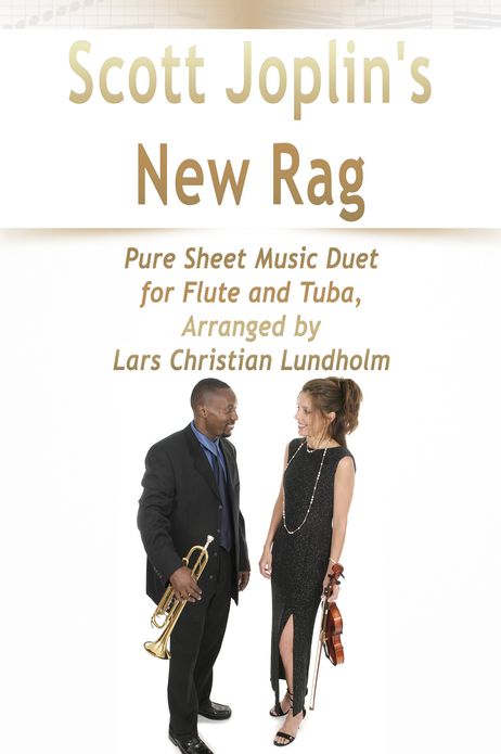 Scott Joplin's New Rag Pure Sheet Music Duet for Flute and Tuba, Arranged by Lars Christian Lundholm