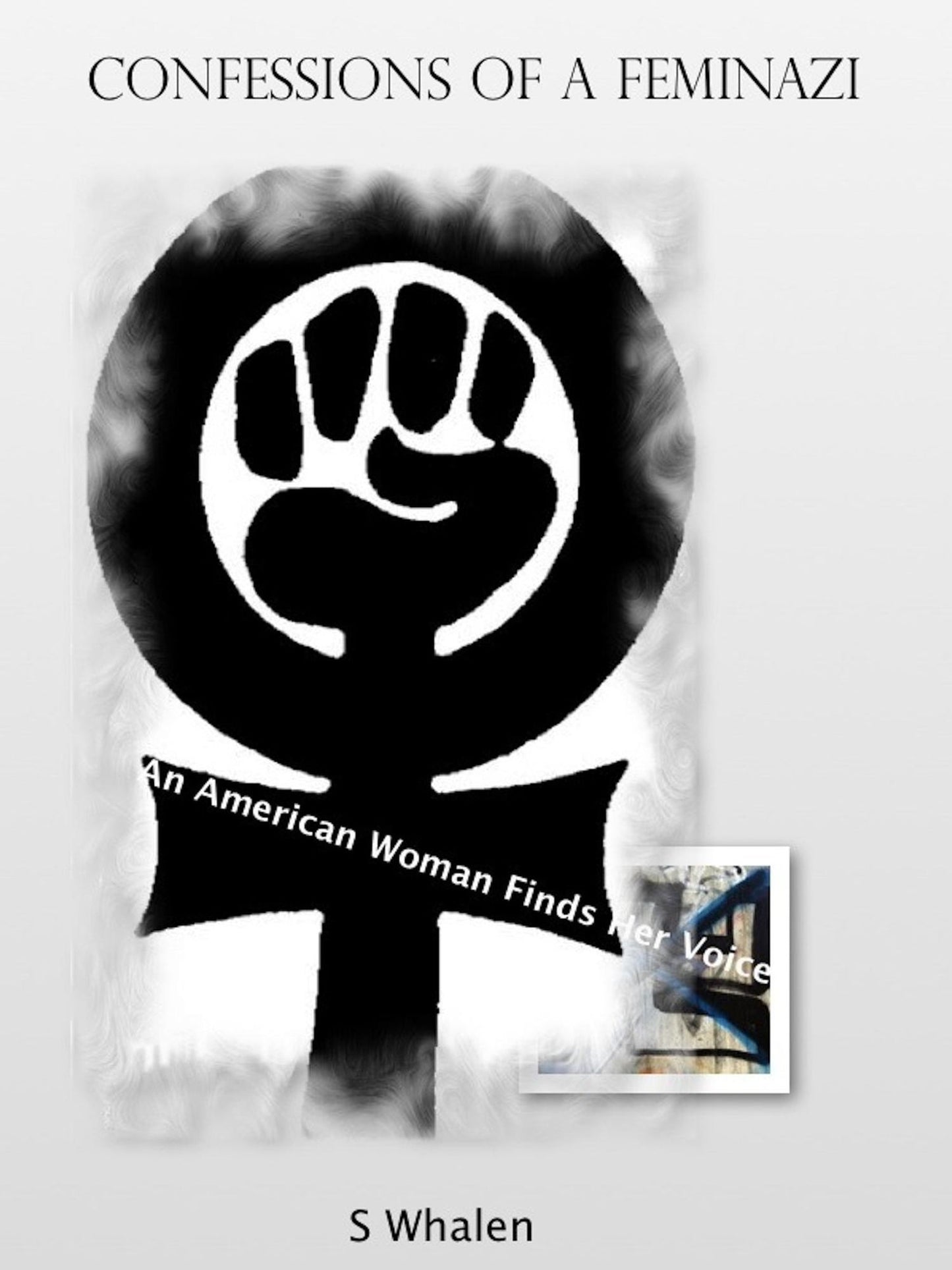 Confessions of a Feminazi: An American Woman Finds Her Voice