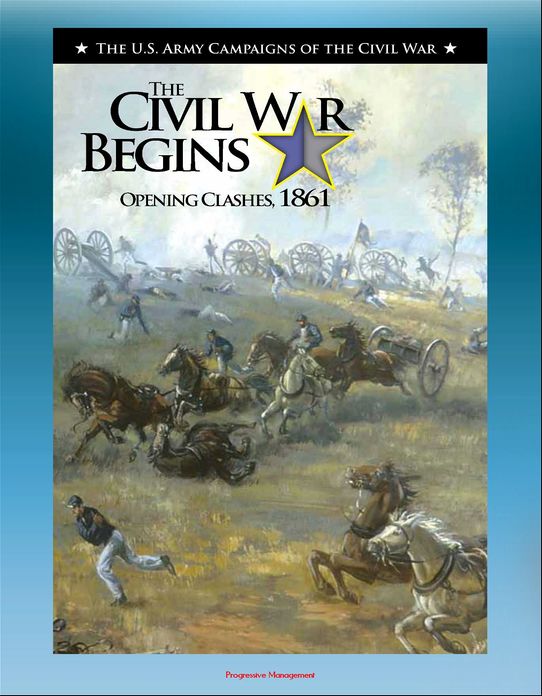 The Civil War Begins: Opening Clashes, 1861 - Fort Sumter, Virginia and Bull Run, The Fight for Missouri, From Belmont to Port Royal
