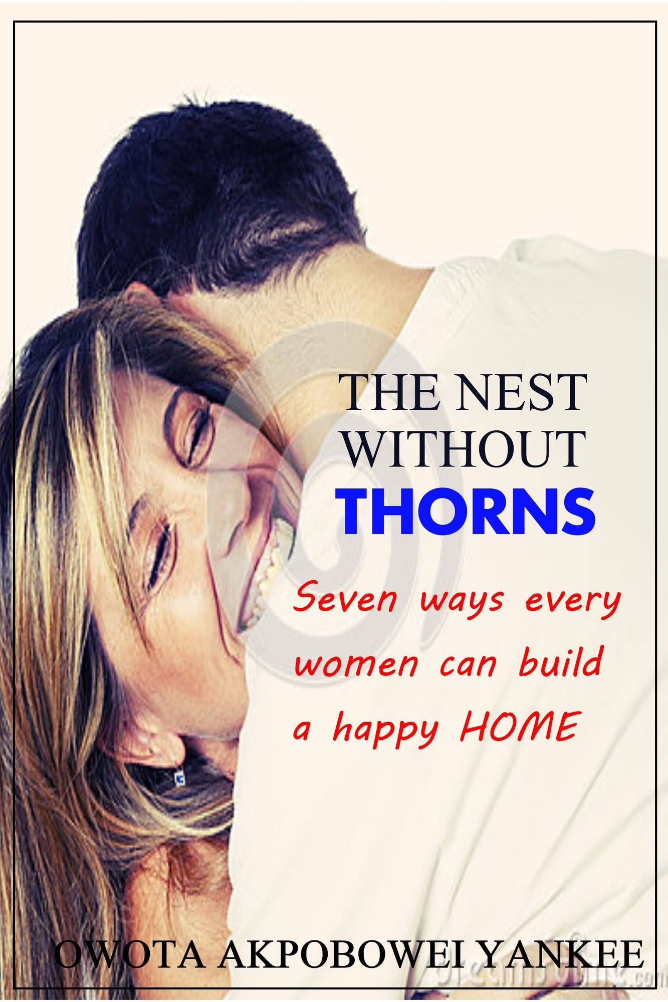The Nest Without Thorns 'Seven Ways Every Woman Can Build a Happy Home'