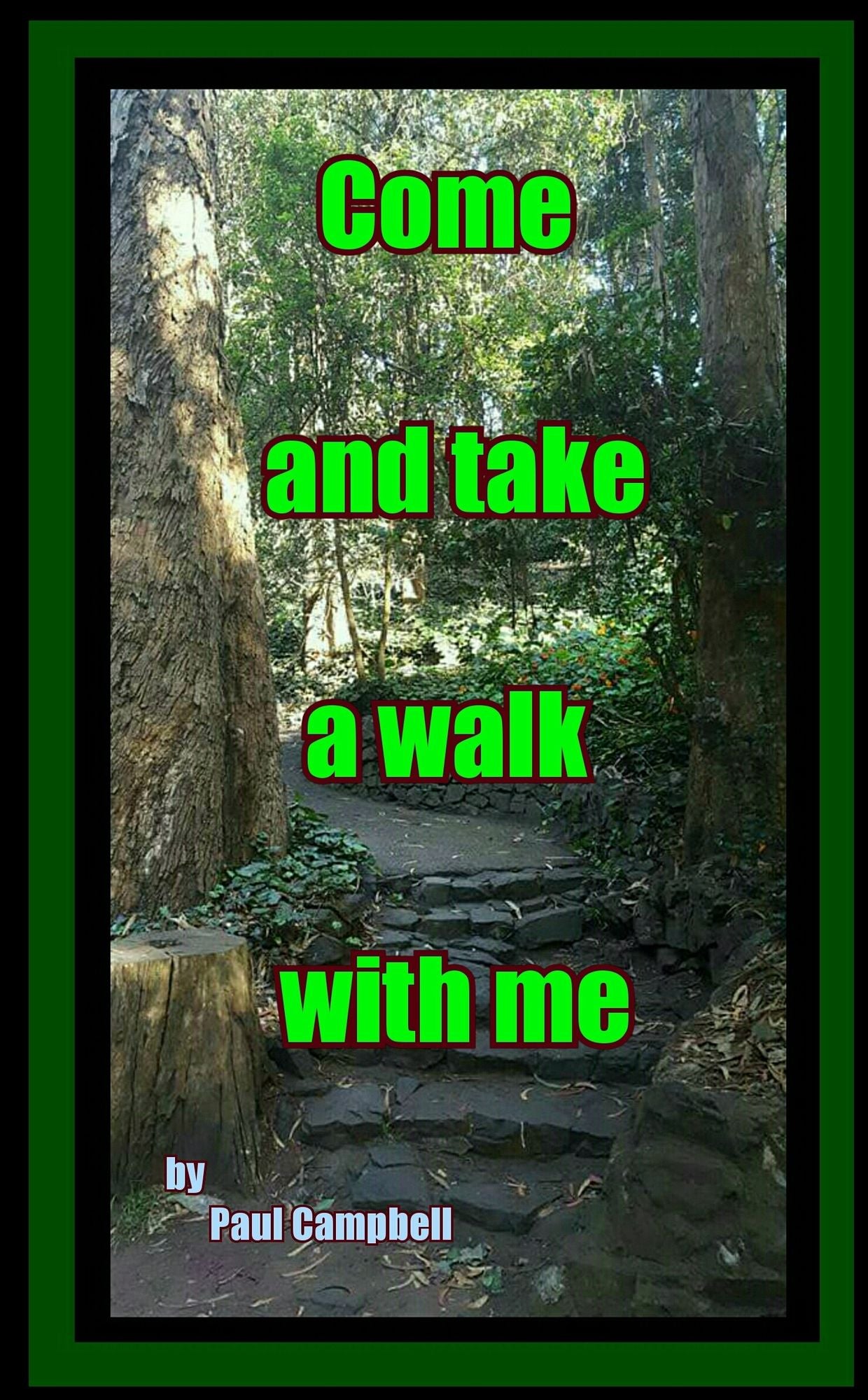 Come and take a walk with me