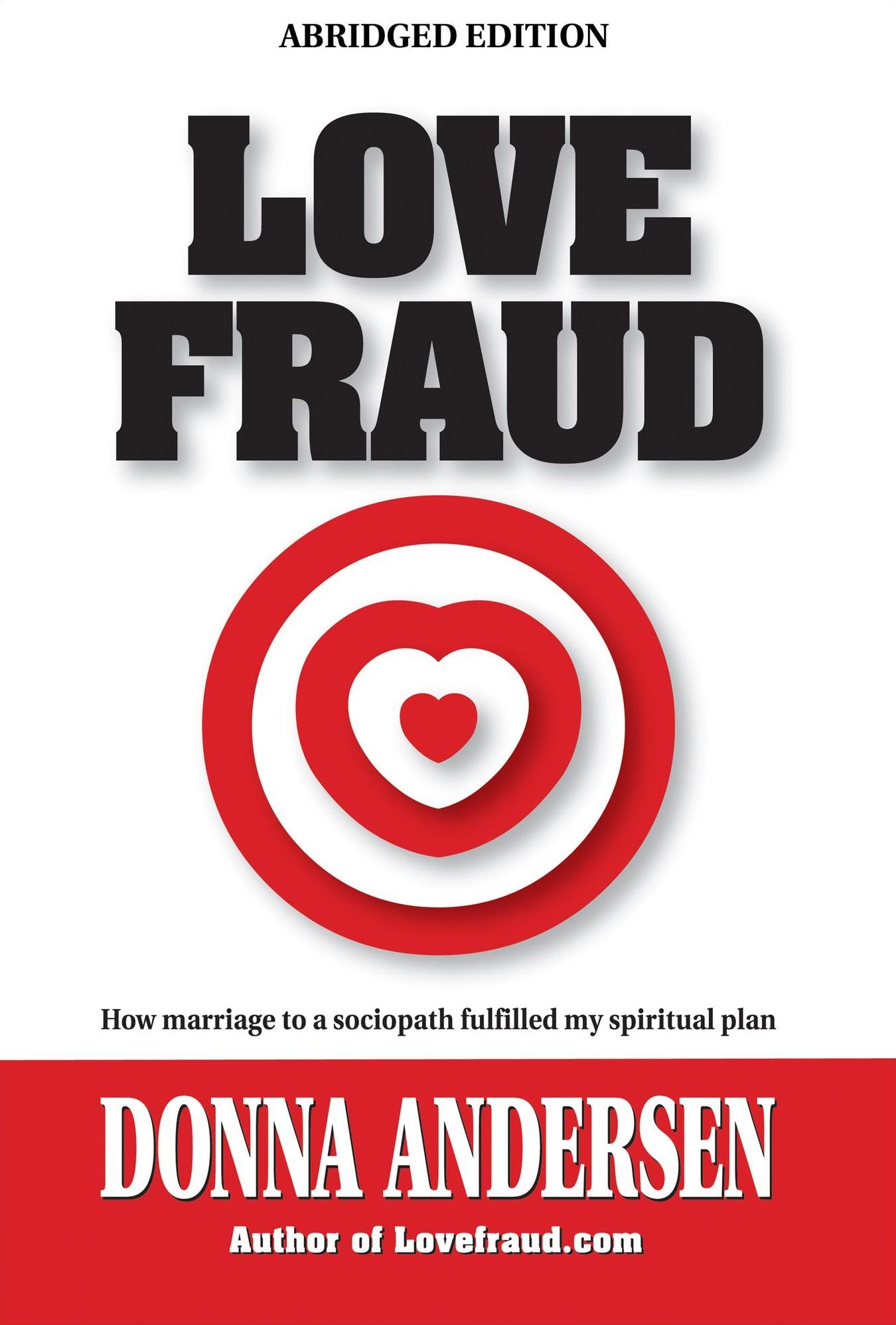 Love Fraud - How marriage to a sociopath fulfilled my spiritual plan (Abridged edition)