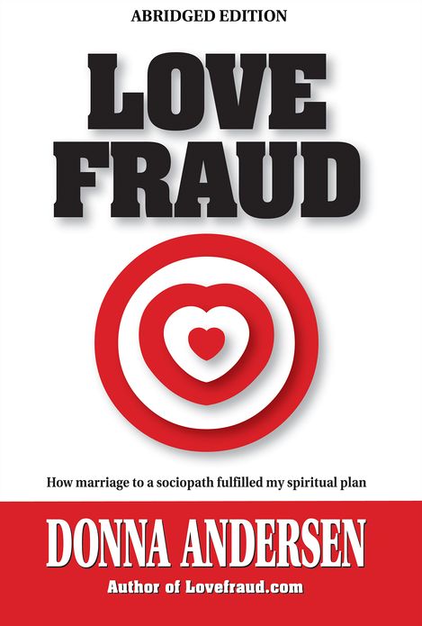 Love Fraud - How marriage to a sociopath fulfilled my spiritual plan (Abridged edition)