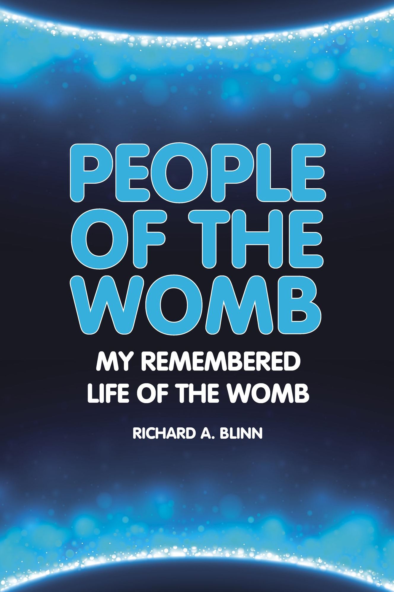 People Of The Womb: My Remembered Life of the Womb