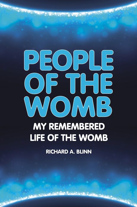 People Of The Womb: My Remembered Life of the Womb