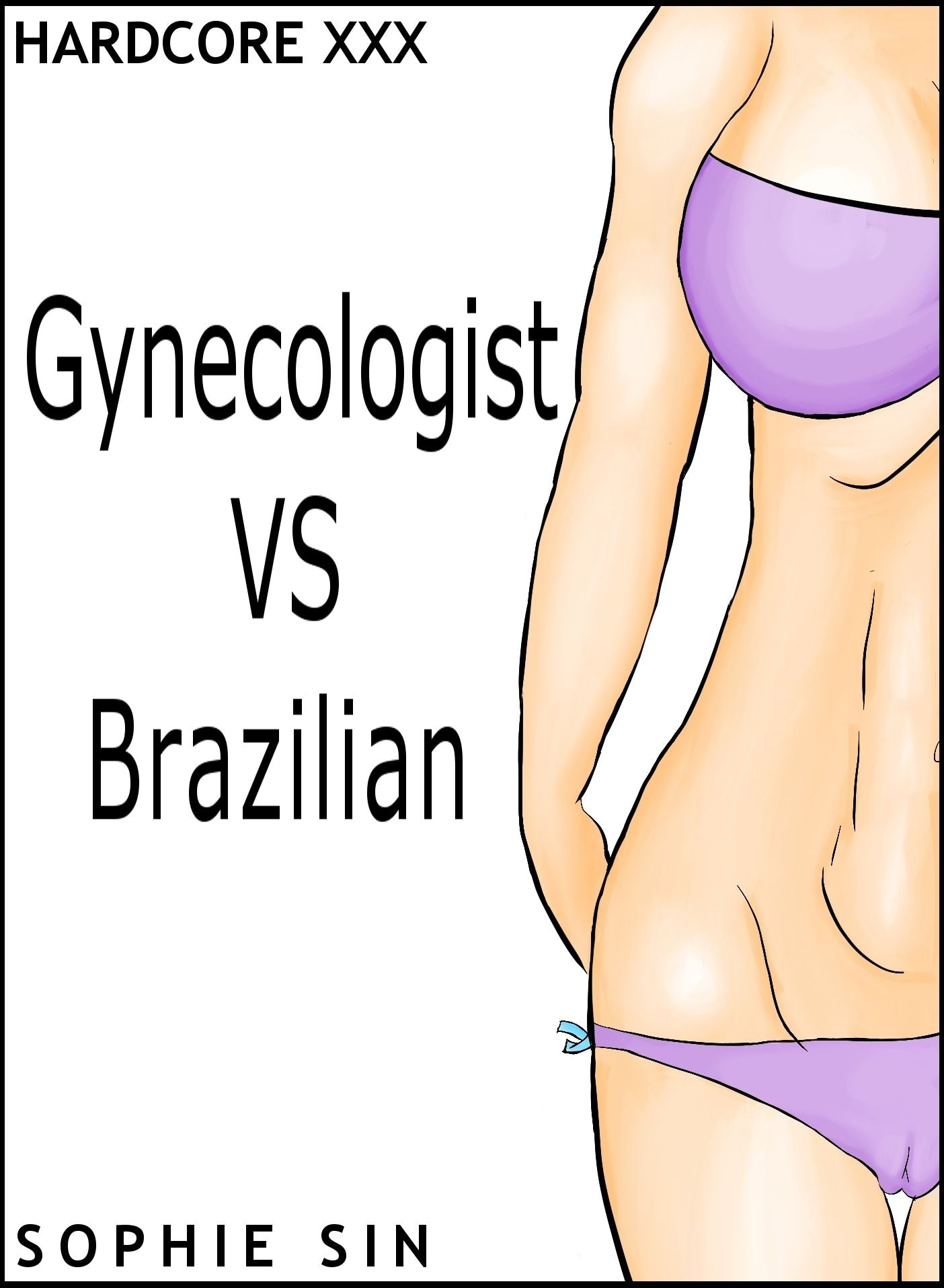 Hardcore XXX: Gynecologist VS Brazilian (X-Rated One Shot)