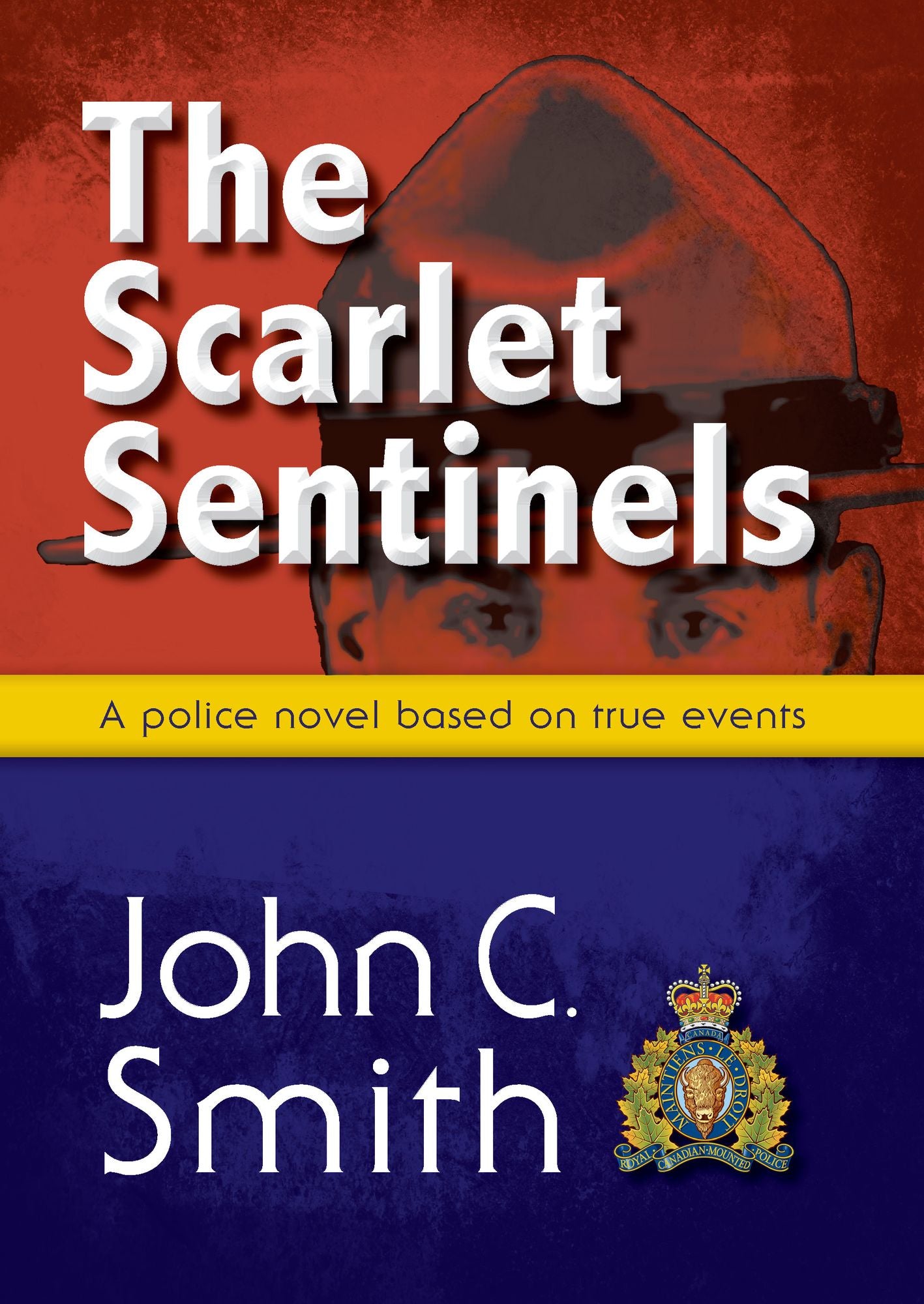 The Scarlet Sentinels: An RCMP novel based on true events