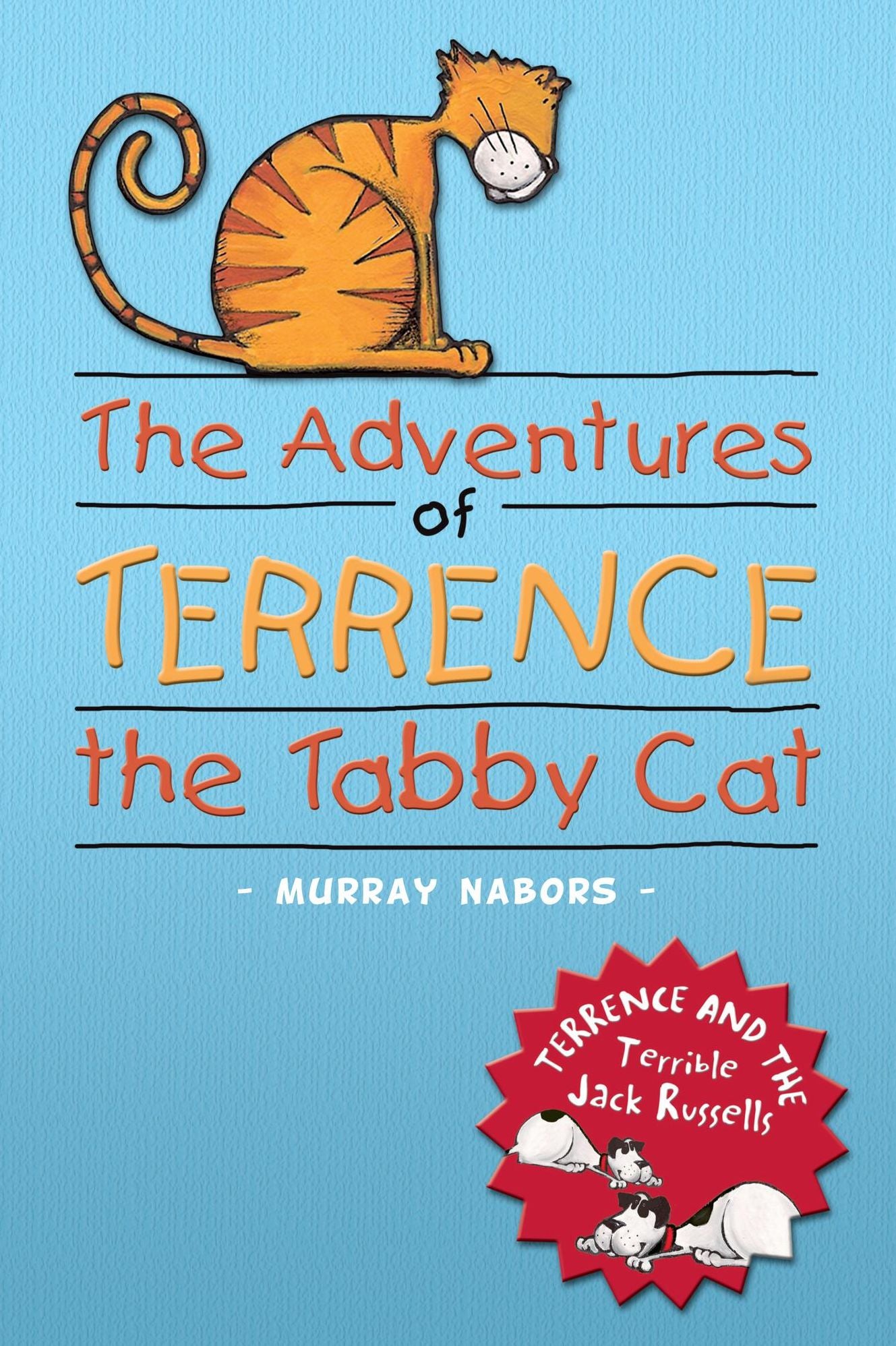 The Adventures of Terrence the Tabby Cat: Terrence and the Terrible Jack Russells